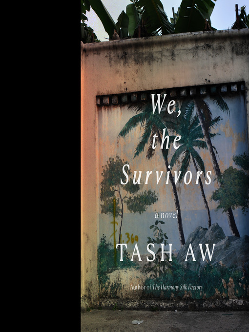 Title details for We, the Survivors by Tash Aw - Available